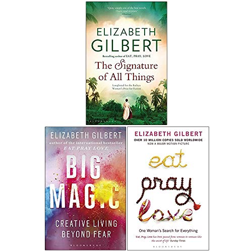 Elizabeth Gilbert Collection 3 Books Set (The Signature of All Things, Big Magic Creative Living Beyond Fear, Eat Pray Love)